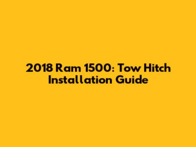 2018 Ram 1500: Tow Hitch Installation Guide