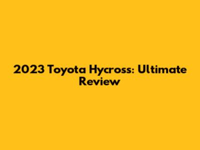 2023 Toyota Hycross: Ultimate Review