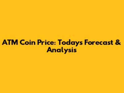 ATM Coin Price: Today's Forecast & Analysis