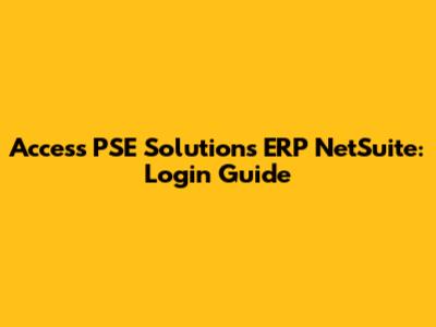Access PSE Solutions ERP NetSuite: Login Guide
