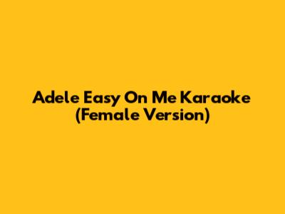 Adele Easy On Me Karaoke (Female Version)