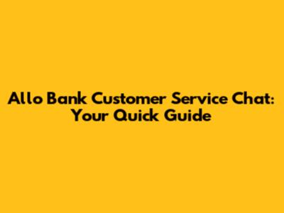 Allo Bank Customer Service Chat: Your Quick Guide