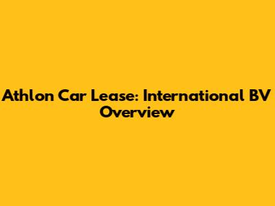 Athlon Car Lease: International BV Overview