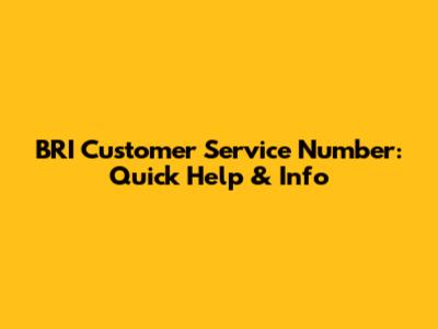 BRI Customer Service Number: Quick Help & Info