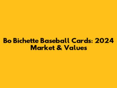 Bo Bichette Baseball Cards: 2024 Market & Values