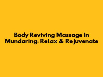 Body Reviving Massage In Mundaring: Relax & Rejuvenate