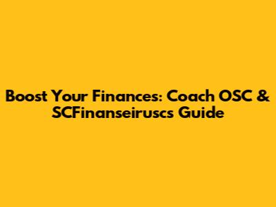 Boost Your Finances: Coach OSC & SCFinanseirusc's Guide
