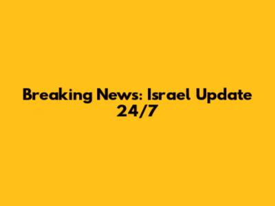 Breaking News: Israel Update 24/7