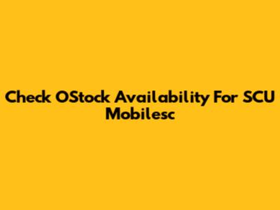 Check OStock Availability For SCU Mobilesc