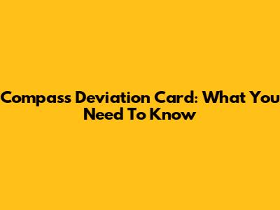 Compass Deviation Card: What You Need To Know