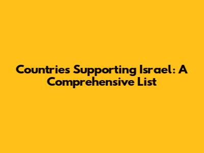 Countries Supporting Israel: A Comprehensive List