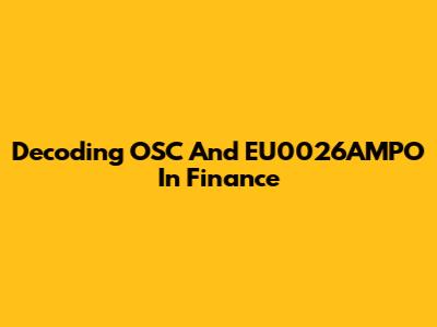 Decoding OSC And EU0026AMPO In Finance