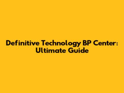 Definitive Technology BP Center: Ultimate Guide