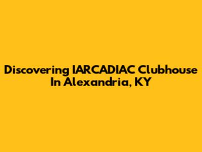 Discovering IARCADIAC Clubhouse In Alexandria, KY