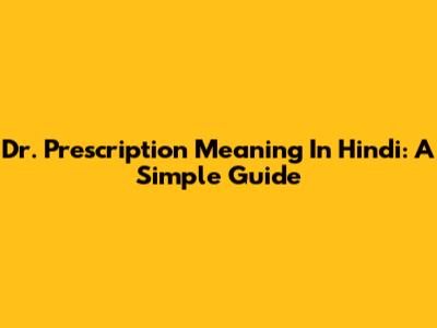 Dr. Prescription Meaning In Hindi: A Simple Guide