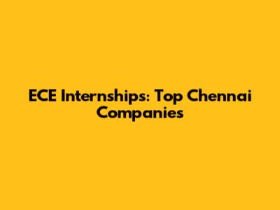 ECE Internships: Top Chennai Companies