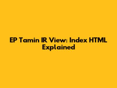 EP Tamin IR View: Index HTML Explained