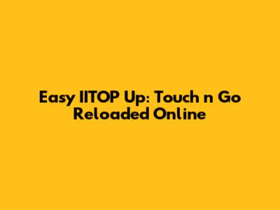 Easy IITOP Up: Touch 'n Go Reloaded Online