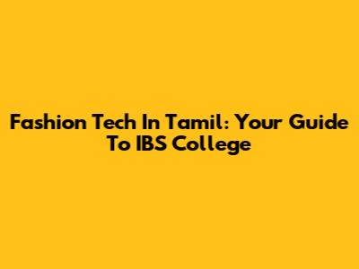 Fashion Tech In Tamil: Your Guide To IBS College