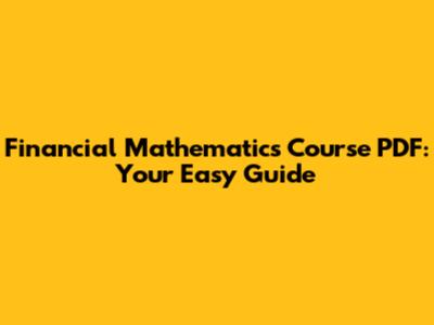 Financial Mathematics Course PDF: Your Easy Guide