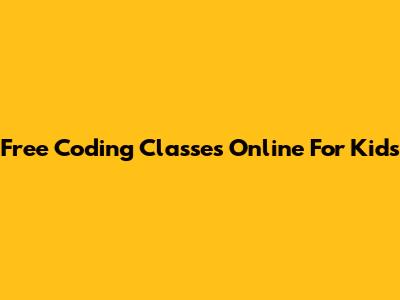Free Coding Classes Online For Kids