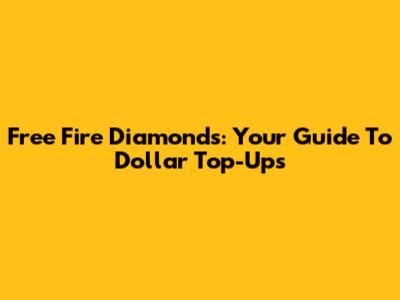 Free Fire Diamonds: Your Guide To Dollar Top-Ups