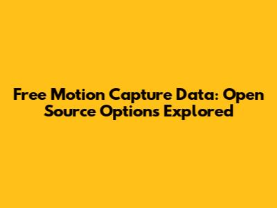 Free Motion Capture Data: Open Source Options Explored