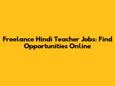 Freelance Hindi Teacher Jobs: Find Opportunities Online