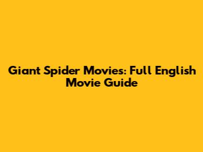 Giant Spider Movies: Full English Movie Guide