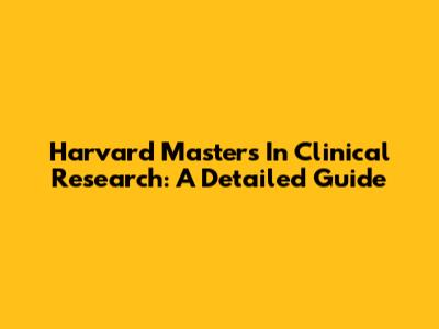 Harvard Master's In Clinical Research: A Detailed Guide