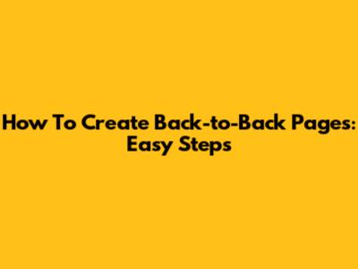 How To Create Back-to-Back Pages: Easy Steps