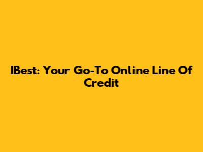 IBest: Your Go-To Online Line Of Credit