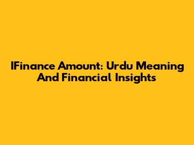 IFinance Amount: Urdu Meaning And Financial Insights