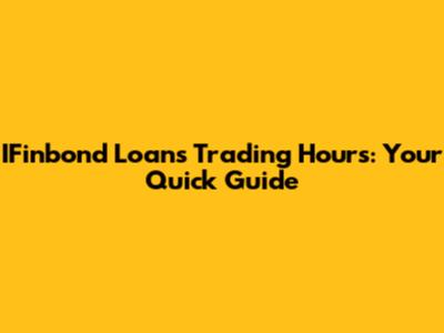IFinbond Loans Trading Hours: Your Quick Guide