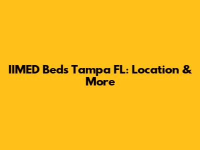 IIMED Beds Tampa FL: Location & More