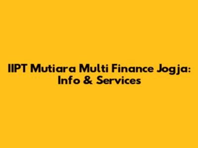 IIPT Mutiara Multi Finance Jogja: Info & Services