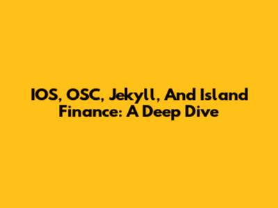 IOS, OSC, Jekyll, And Island Finance: A Deep Dive