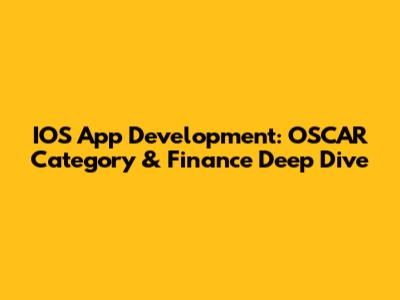IOS App Development: OSCAR Category & Finance Deep Dive