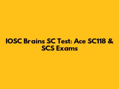 IOSC Brains SC Test: Ace SC118 & SCS Exams