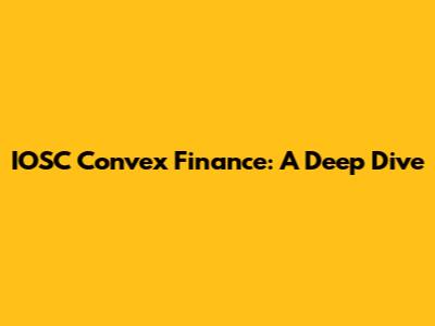 IOSC Convex Finance: A Deep Dive