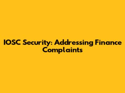 IOSC Security: Addressing Finance Complaints