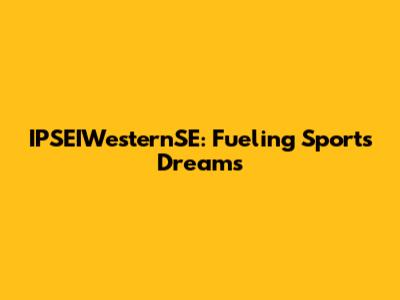 IPSEIWesternSE: Fueling Sports Dreams