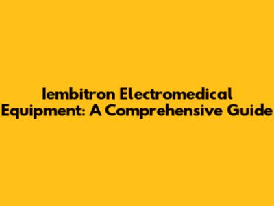 Iembitron Electromedical Equipment: A Comprehensive Guide