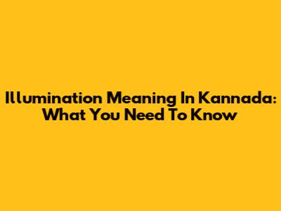 Illumination Meaning In Kannada: What You Need To Know