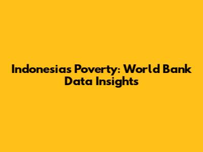 Indonesia's Poverty: World Bank Data Insights