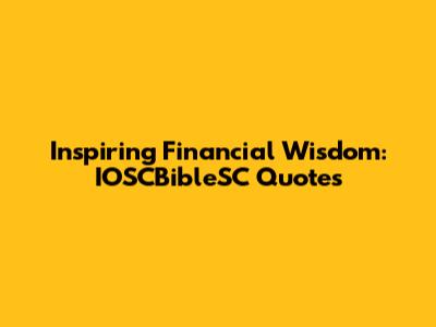 Inspiring Financial Wisdom: IOSCBibleSC Quotes