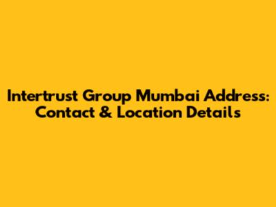 Intertrust Group Mumbai Address: Contact & Location Details