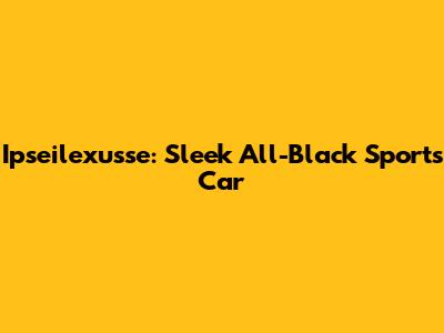 Ipseilexusse: Sleek All-Black Sports Car