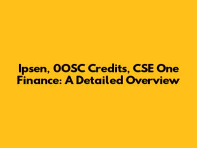 Ipsen, 0OSC Credits, CSE One Finance: A Detailed Overview
