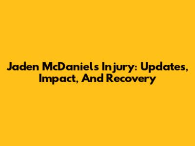 Jaden McDaniels Injury: Updates, Impact, And Recovery